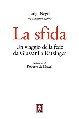 La sfida. Un viaggio della fede da Giussani a Ratzinger (I Draghi) von Lindau