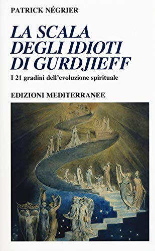 La scala degli idioti di Gurdjieff. I 21 gradini dell'evoluzione spirituale (Yoga, zen, meditazione) von Edizioni Mediterranee