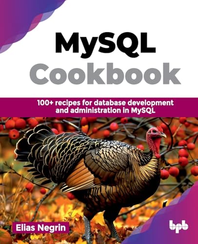 MySQL Cookbook: 100+ recipes for database development and administration in MySQL (English Edition) von BPB Publications