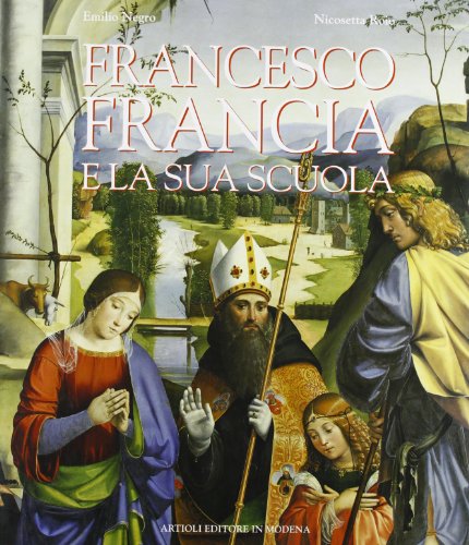 Francesco Francia e la sua scuola von Artioli