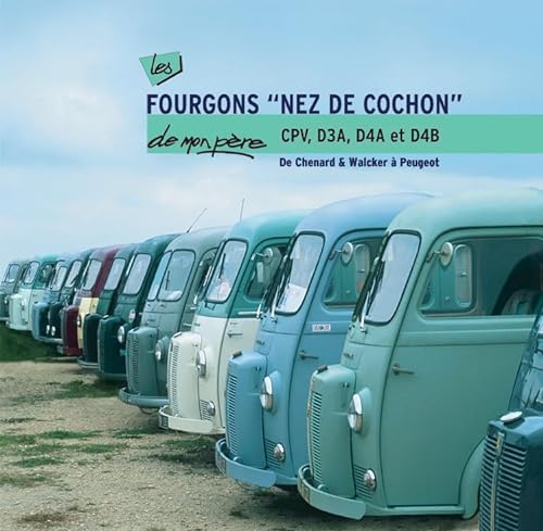 Fourgons Nez De Cochon "Cpv, D3A, D4A et D4B": De Chenard & Walcker à Peugeot von ETAI