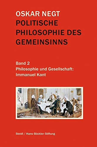 Politische Philosophie des Gemeinsinns: Band 2: Philosophie und Gesellschaft: Immanuel Kant von Steidl