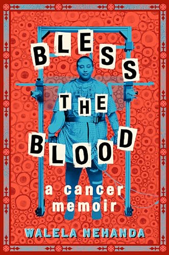 Bless the Blood: A Cancer Memoir