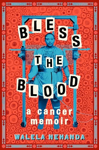 Bless the Blood: A Cancer Memoir von Kokila