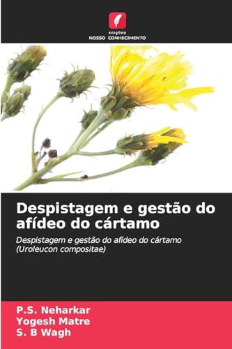 Despistagem e gestão do afídeo do cártamo: Despistagem e gestão do afídeo do cártamo (Uroleucon compositae) von Edições Nosso Conhecimento