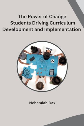 The Power of Change Students Driving Curriculum Development and Implementation von sunshine