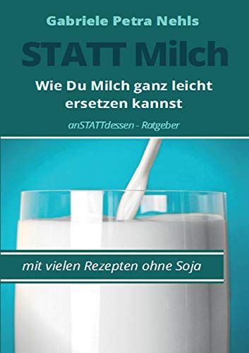 Statt Milch: Wie Du Milch ganz leicht ersetzen kannst