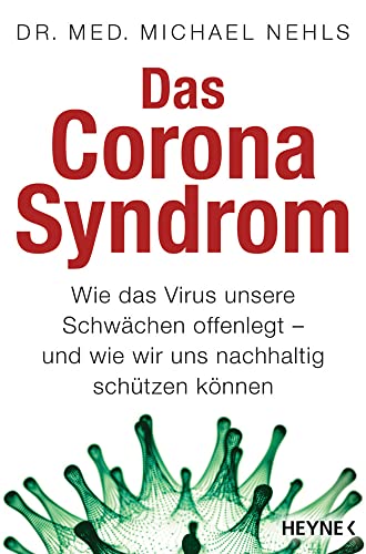 Das Corona-Syndrom: Wie das Virus unsere Schwächen offenlegt – und wie wir uns nachhaltig schützen können von HEYNE