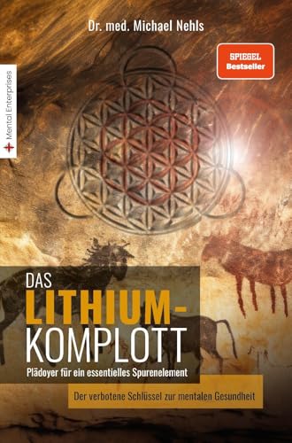 Das Lithium-Komplott: Plädoyer für ein essentielles Spurenelement - Der verbotene Schlüssel zur mentalen Gesundheit. von Mental Enterprises