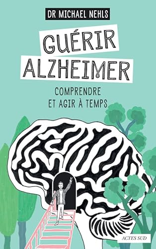 Guérir Alzheimer: Comprendre et agir à temps von Actes Sud