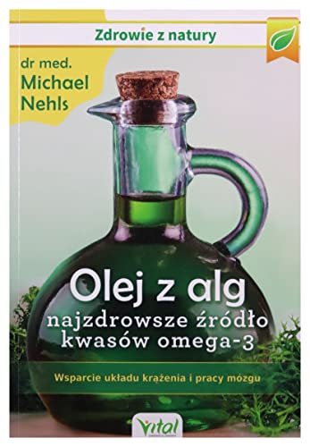 Olej z alg najzdrowsze źródło kwasów omega-3: Wsparcie układu krążenia i pracy mózgu von Vital