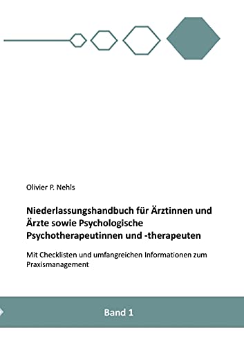 Niederlassungshandbuch für Ärztinnen und Ärzte sowie Psychologische Psychotherapeutinnen und Psychotherapeuten: Mit Checklisten und Informationen zum Praxismanagement von tredition