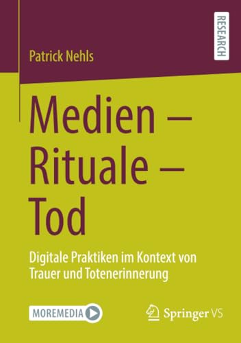 Medien - Rituale - Tod: Digitale Praktiken im Kontext von Trauer und Totenerinnerung von Springer VS