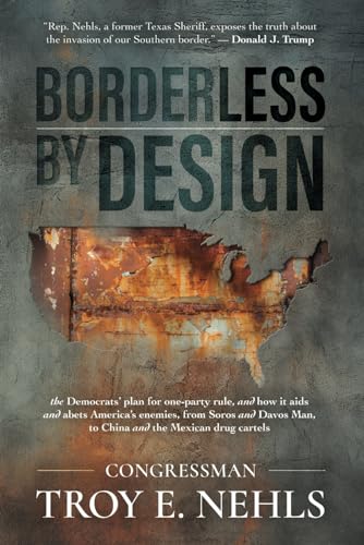 Borderless by Design: The Democrats’ Plan for One-Party Rule, and How It Aids and Abets America’s Enemies, from Soros and Davos Man to China and the Mexican Drug Cartels von Bombardier Books