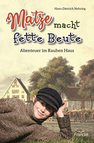 Matze macht fette Beute: Abenteuer im Rauhen Haus von Francke-Buch