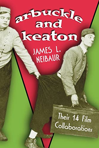 Arbuckle and Keaton: Their 14 Film Collaborations von McFarland & Company