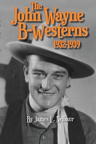 John Wayne B-Westerns 1932-1939 von BearManor Media