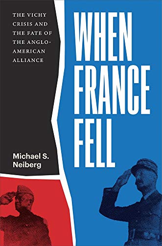 When France Fell - The Vichy Crisis and the Fate of the Anglo-American Alliance von Harvard University Press
