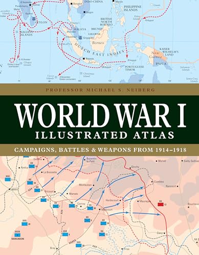 World War I Illustrated Atlas: Campaigns, Battles & Weapons from 1914-1918