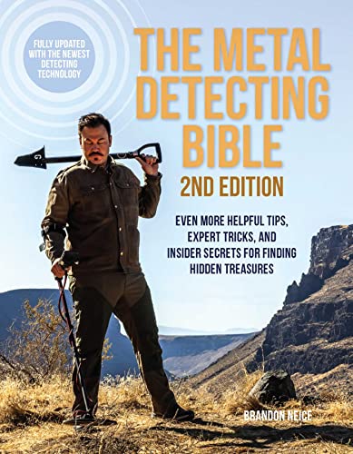 The Metal Detecting Bible, 2nd Edition: Even More Helpful Tips, Expert Tricks, and Insider Secrets for Finding Hidden Treasures (Fully Updated with the Newest Detecting Technology) von Ulysses Press