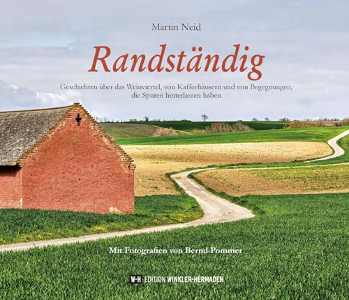 Randständig: Geschichten über das Weinviertel, von Kaffeehäusern und von Begegnungen, die Spuren hinterlassen haben. Mit Fotografien von Bernd Pommer Randständig: Geschichten über das Weinviertel, von Kaffeehäusern und von Begegnungen, die Spuren hinterlassen haben. Mit Fotografien von Bernd Pommer von Edition Winkler-Hermaden