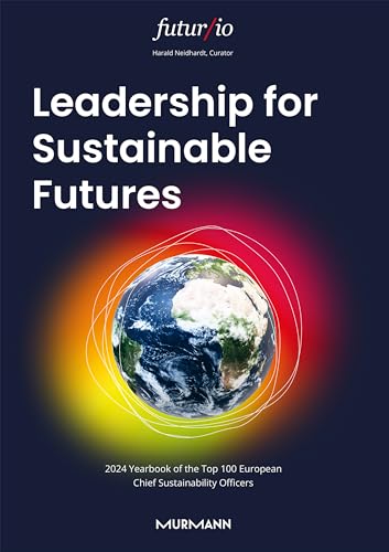 Leadership for Sustainable Futures: 2024 Yearbook of the Top 100 European Chief Sustainability Officers von Murmann Publishers