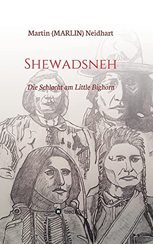 Shewadsneh: Die Schlacht am Little Bighorn von tredition