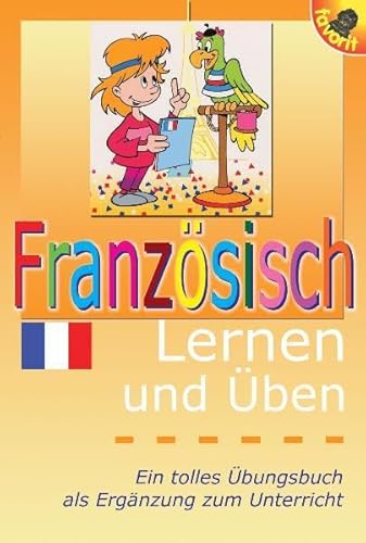 Französisch Lernen und Üben: Ein tolles Übungsbuch als Ergänzung zum Unterricht