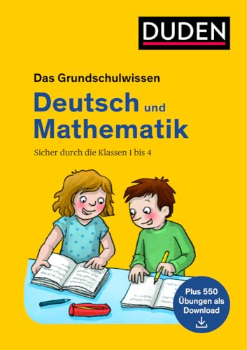 Das Grundschulwissen: Deutsch und Mathematik: Sicher durch die Klassen 1 bis 4. Plus 500 Übungen als Download (Duden - Basiswissen Grundschule) von Duden