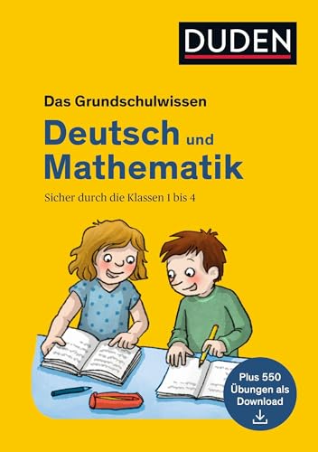 Das Grundschulwissen: Deutsch und Mathematik: Sicher durch die Klassen 1 bis 4. Plus 500 Übungen als Download (Duden - Basiswissen Grundschule)