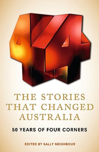 Stories That Changed Australia: 50 Years of Four Corners von ABC Books