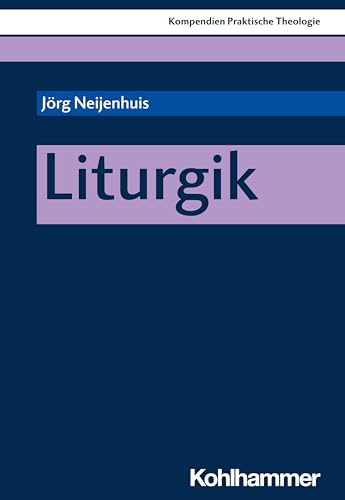Liturgik (Kompendien Praktische Theologie, 5, Band 5) von Kohlhammer