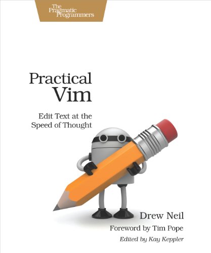 Practical Vim: Edit Text at the Speed of Thought. Foreword by Tim Pope