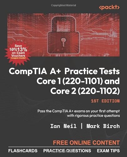 CompTIA A+ Practice Tests Core 1 (220-1101) and Core 2 (220-1102): Pass the CompTIA A+ exams on your first attempt with rigorous practice questions von Packt Publishing