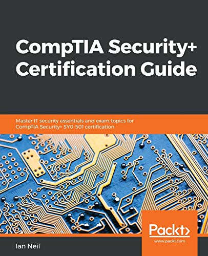 CompTIA Security+ Certification Guide: Master IT security essentials and exam topics for CompTIA Security+ SY0-501 certification von Packt Publishing