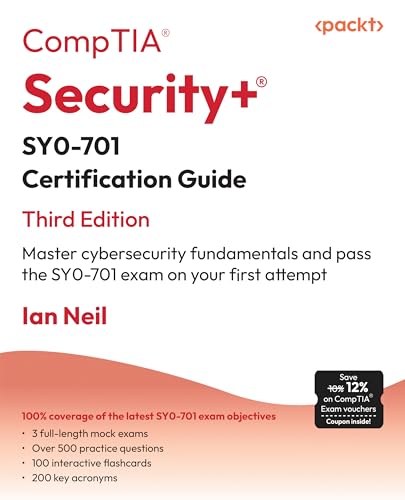 CompTIA Security+ SY0-701 Certification Guide: Master cybersecurity fundamentals and pass the SY0-701 exam on your first attempt; CompTIA Security+ SY0-701 Certification Guide: Master cybersecurity fundamentals and pass the SY0-701 exam on your first attempt;