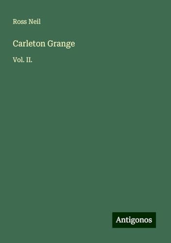 Carleton Grange: Vol. II. von Antigonos Verlag