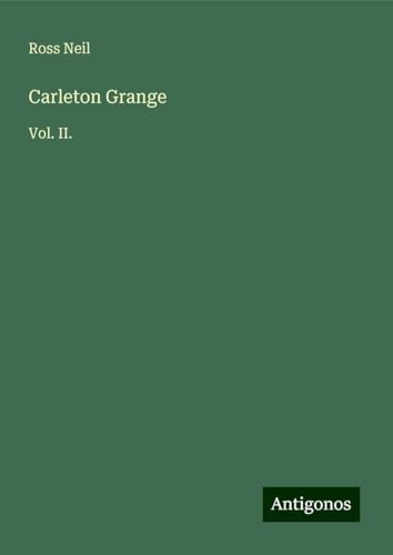 Carleton Grange: Vol. II. von Antigonos Verlag