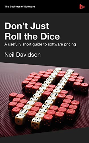 Don't Just Roll the Dice: A Usefully Short Guide to Software Pricing von Red Gate Books