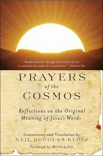 Prayers of the Cosmos: Reflections on the Original Meaning of Jesus's Words