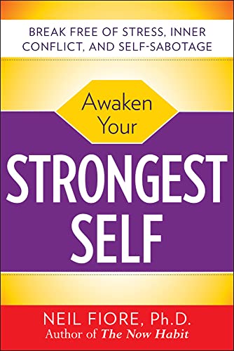 Awaken Your Strongest Self: Break Free of Stress, Inner Conflict, and Self-sabotage