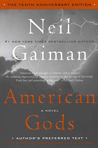 American Gods: The Tenth Anniversary Edition: A Novel American Gods: The Tenth Anniversary Edition: A Novel