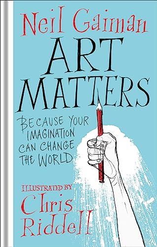 Art Matters: Because Your Imagination Can Change the World Art Matters: Because Your Imagination Can Change the World