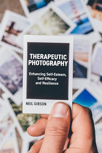 Therapeutic Photography: Enhancing Self-Esteem, Self-Efficacy and Resilience von Jessica Kingsley Publishers