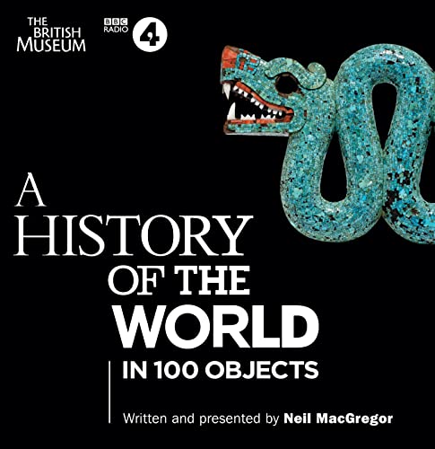 A History of the World in 100 Objects: The landmark BBC Radio 4 series von BBC Physical Audio