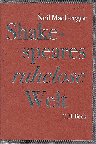 Shakespeares ruhelose Welt: Vom Autor von "Geschichten der Welt in 100 Objekten"