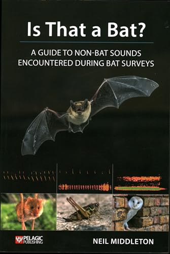 Is That a Bat?: A Guide to Non-Bat Sounds Encountered During Bat Surveys (Bat Biology and Conservation) von Pelagic Publishing Ltd