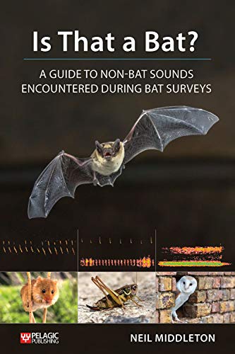 Is That a Bat?: A Guide to Non-Bat Sounds Encountered During Bat Surveys (Bat Biology and Conservation) von Pelagic Publishing Ltd