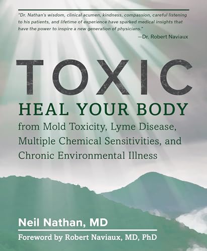 Toxic: Heal Your Body from Mold Toxicity, Lyme Disease, Multiple Chemical Sensitivities , and Chronic Environmental Illness von Victory Belt Publishing