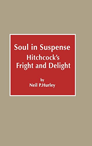 Soul in Suspense: Hitchcock's Fright and Delight von Scarecrow Press, Inc.